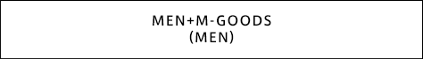MEN+M-GOODS(MEN)