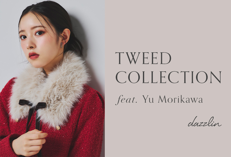 TWEED COLLECTION feat.Yu Morikawa