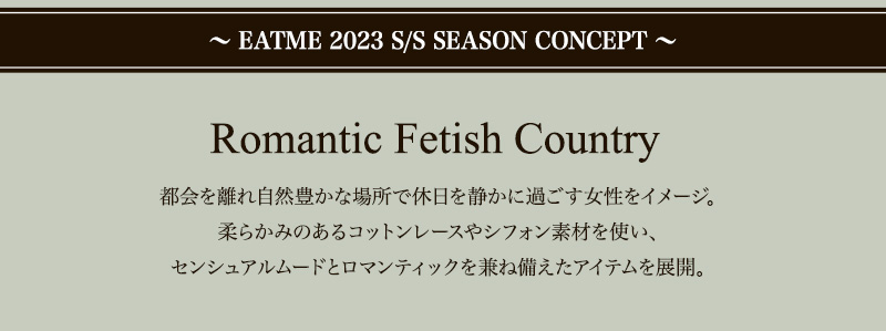 SEASON CONCEPT:Romantic Fetish Country