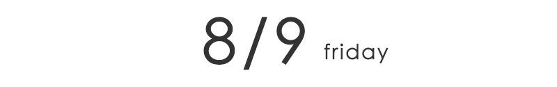 8/9 FRIDAY