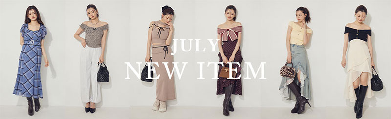 7月NEW ITEMを週毎にPICK UP♡