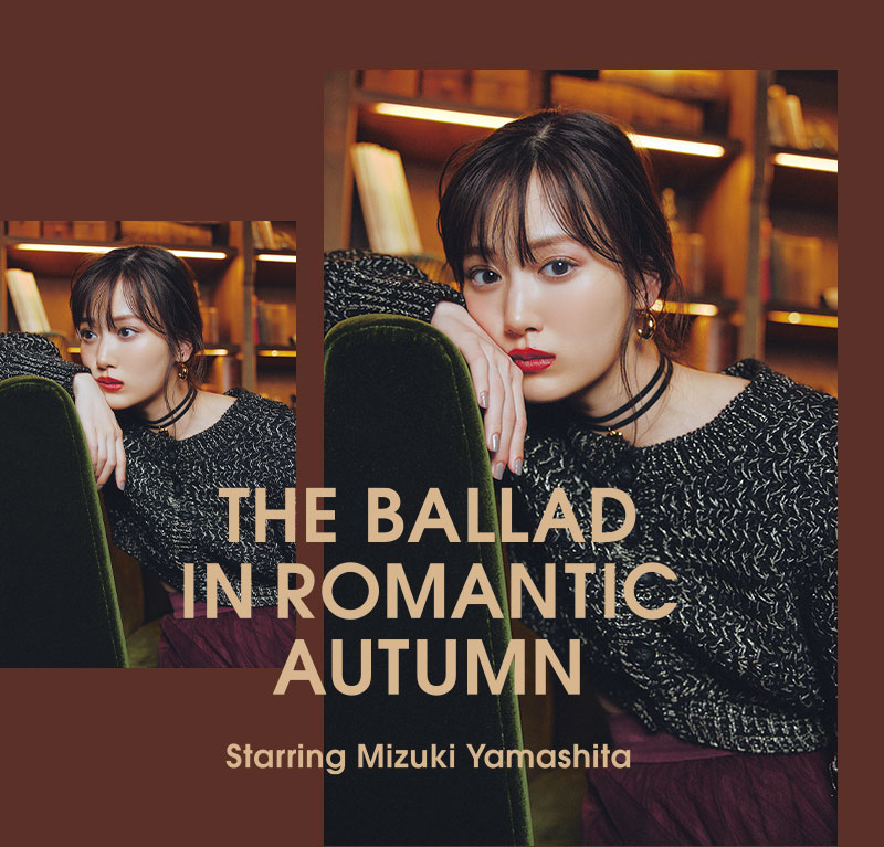 THE BALLAD IN ROMANTIC AUTUMN Starring Mizuki Yamashita THE BALLAD IN ROMANTIC AUTUMN Starring Mizuki Yamashita