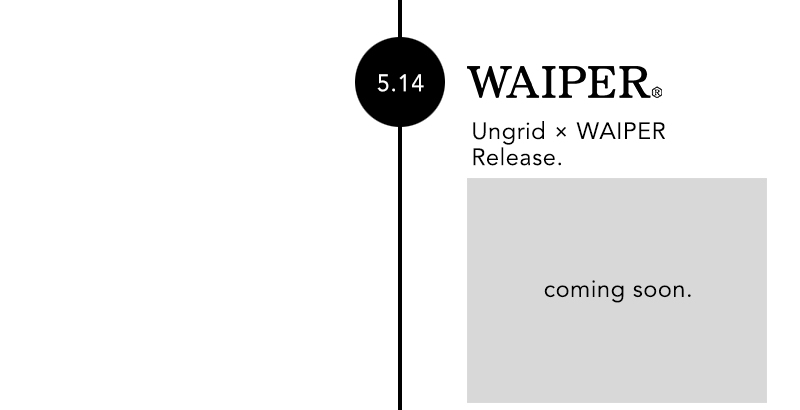 5.14 Ungrid ✕ WAIPER