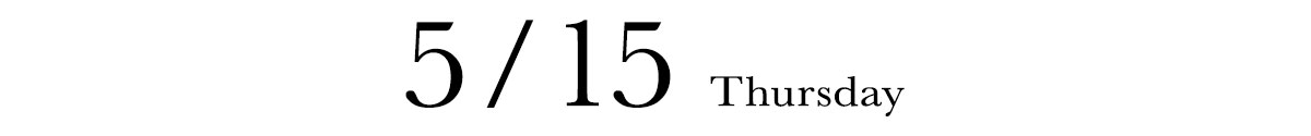 5/15 THURSDAY