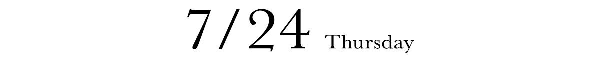 7/24 THURSDAY