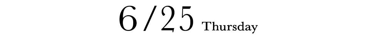 6/25 THURSDAY