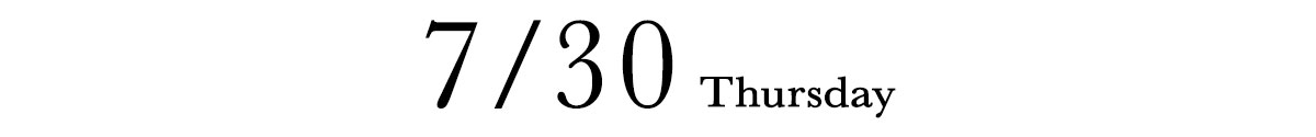 7/30 THURSDAY