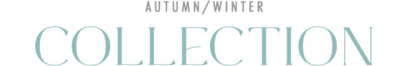 AUTUMN/WINTER COLLECTION