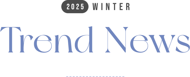 2025 WINTER Trend News