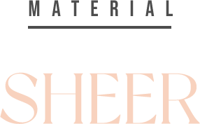MATERIAL - SHEER -