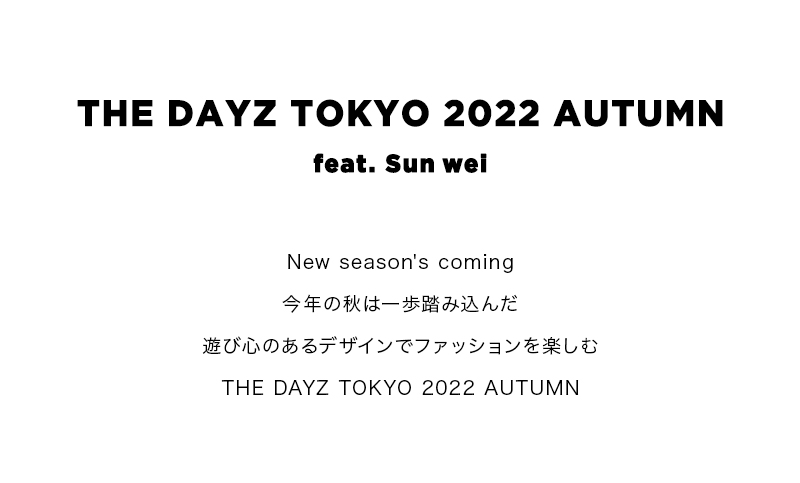 THE DAYZ TOKYO 2022 AUTUMN feat. Sun wei