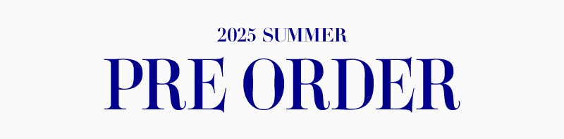 2025 SUMMER PRE ORDER